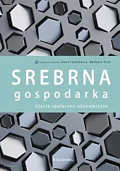 Srebrna gospodarka Ujęcie społeczno-ekonomiczneEwa Frąckiewicz