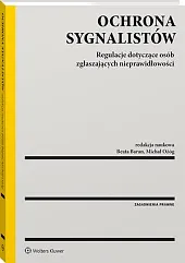 Ochrona sygnalistów. Regulacje dotyczące osób zgłaszających nieprawidłowości Ochrona sygnalistów. Regulacje dotyczące osób zgłaszających nieprawidłowości