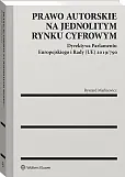 Prawo autorskie na jednolitym rynku cyfrowym. Dyrektywa Parlamentu Europejskiego i Rady (UE) 2019/790 Prawo autorskie na jednolitym rynku cyfrowym. Dyrektywa Parlamentu Europejskiego i Rady (UE) 2019/790