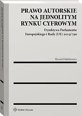 Prawo autorskie na jednolitym rynku cyfrowym. Dyrektywa Parlamentu Europejskiego i Rady (UE) 2019/790