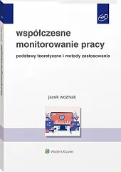 Współczesne monitorowanie pracy. Podstawy teoretyczne i,Jacek Woźniak