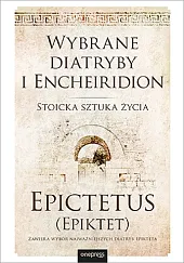 Wybrane diatryby i EncheiridionEpictetus (Epiktet) Wybrane diatryby i EncheiridionEpictetus (Epiktet)