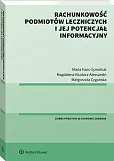 Rachunkowość podmiotów leczniczych i jej potencjał informacyjny Rachunkowość podmiotów leczniczych i jej potencjał informacyjny