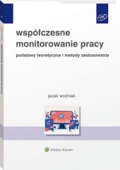 Współczesne monitorowanie pracy. Podstawy teoretyczne i metody zastosowania Współczesne monitorowanie pracy. Podstawy teoretyczne i metody zastosowania