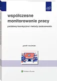 Współczesne monitorowanie pracy. Podstawy teoretyczne i metody zastosowania Współczesne monitorowanie pracy. Podstawy teoretyczne i metody zastosowania