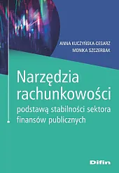 Narzędzia rachunkowości podstawą stabilności sektora finansów,Anna Kuczyńska-Cesarz Narzędzia rachunkowości podstawą stabilności sektora finansów,Anna Kuczyńska-Cesarz