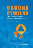 Obrona cywilna jako element systemu bezpieczeństwa narodowego Obrona cywilna jako element systemu bezpieczeństwa narodowego