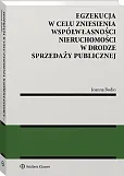 Egzekucja w celu zniesienia współwłasności nieruchomości w drodze sprzedaży publicznej Egzekucja w celu zniesienia współwłasności nieruchomości w drodze sprzedaży publicznej