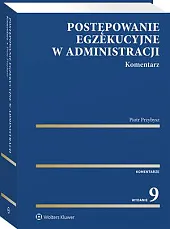 Postępowanie egzekucyjne w administracji. KomentarzPiotr Przybysz Postępowanie egzekucyjne w administracji. KomentarzPiotr Przybysz