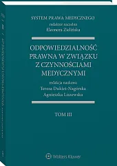 System Prawa Medycznego. Tom III. Odpowiedzialność prawna w związku z czynnościami medycznymi