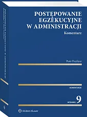 Postępowanie egzekucyjne w administracji. Komentarz Postępowanie egzekucyjne w administracji. Komentarz