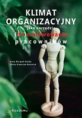 Klimat organizacyjny jako narzędzie (de)motywowania pracownikówAnna Wziątek-Staśko