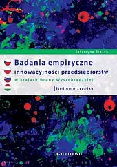 Badania empiryczne innowacyjności przedsiębiorstw w krajach Grupy Wyszehradzkiej.