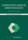 Kluczowe aspekty łączenia się banków spółdzielczych. Kluczowe aspekty łączenia się banków spółdzielczych.