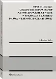 Wpływ decyzji Urzędu Patentowego Rzeczypospolitej Polskiej na postępowanie cywilne w sprawach z zakresu prawa własności przemysłowej Wpływ decyzji Urzędu Patentowego Rzeczypospolitej Polskiej na postępowanie cywilne w sprawach z zakresu prawa własności przemysłowej