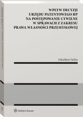 Wpływ decyzji Urzędu Patentowego Rzeczypospolitej Polskiej na postępowanie cywilne w sprawach z zakresu prawa własności przemysłowej Wpływ decyzji Urzędu Patentowego Rzeczypospolitej Polskiej na postępowanie cywilne w sprawach z zakresu prawa własności przemysłowej