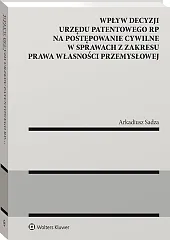 Wpływ decyzji Urzędu Patentowego Rzeczypospolitej Polskiej na postępowanie cywilne w sprawach z zakresu prawa własności przemysłowej Wpływ decyzji Urzędu Patentowego Rzeczypospolitej Polskiej na postępowanie cywilne w sprawach z zakresu prawa własności przemysłowej