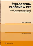 Świadczenia złożone w VAT. Zasady stosowania z przykładami nieprawidłowości i nadużyć