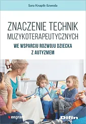 Znaczenie technik muzykoterapeutycznych we wsparciu rozwoju,Sara Knapik-Szweda