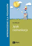 Język i komunikacja. Wprowadzenie dla pedagogów