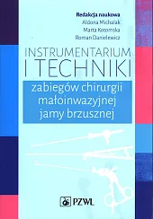 Instrumentarium i techniki zabiegów chirurgii małoinwazyjnej,Aldona Michalak Instrumentarium i techniki zabiegów chirurgii małoinwazyjnej,Aldona Michalak