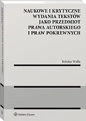 Naukowe i krytyczne wydania tekstów jako przedmiot prawa autorskiego i praw pokrewnych