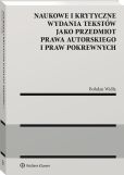 Naukowe i krytyczne wydania tekstów jako przedmiot prawa autorskiego i praw pokrewnych