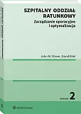 Szpitalny oddział ratunkowy. Zarządzanie operacyjne i optymalizacja Szpitalny oddział ratunkowy. Zarządzanie operacyjne i optymalizacja