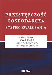 Przestępczość gospodarczanaukowa Paweł Łabuz Irena Malinowska Mariusz Michalski redakcja