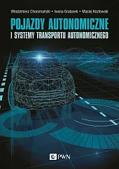 Pojazdy autonomiczne i systemy transportu autonomicznegoWłodzimierz Choromański