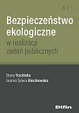 Bezpieczeństwo ekologiczne w realizacji zadań publicznych Bezpieczeństwo ekologiczne w realizacji zadań publicznych