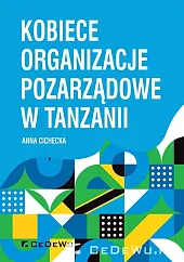 Kobiece organizacje pozarządowe w TanzaniiCichecka Anna Kobiece organizacje pozarządowe w TanzaniiCichecka Anna