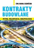 Kontrakty budowlane. Ryzyka, waloryzacja, ubezpieczenia Kontrakty budowlane. Ryzyka, waloryzacja, ubezpieczenia