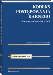 Kodeks postępowania karnego. Komentarz do nowelizacji 2019 Kodeks postępowania karnego. Komentarz do nowelizacji 2019