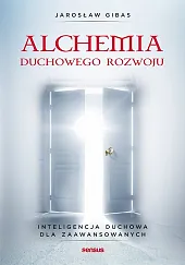 Alchemia duchowego rozwoju.Jarosław Gibas