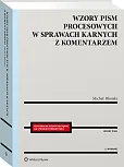 Wzory pism procesowych w sprawach karnych z komentarzem Wzory pism procesowych w sprawach karnych z komentarzem