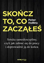 Skończ to, co zacząłeś Jak zabrać,Peter Hollins