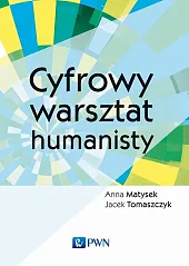 Cyfrowy warsztat humanistyAnna Matysek