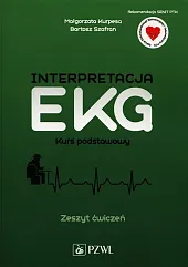 Interpretacja EKG Kurs podstawowy Zeszyt ćwiczeńMałgorzata Kurpesa