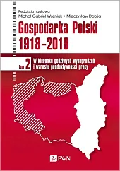 Gospodarka Polski 1918-2018Gabriel Woźniak Michał