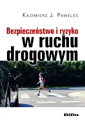 Bezpieczeństwo i ryzyko w ruchu drogowymJ.Kazimierz Pawelec Bezpieczeństwo i ryzyko w ruchu drogowymJ.Kazimierz Pawelec