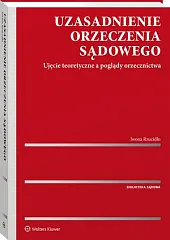 Uzasadnienie orzeczenia sądowego. Ujęcie teoretyczne a,Iwona Rzucidło Uzasadnienie orzeczenia sądowego. Ujęcie teoretyczne a,Iwona Rzucidło