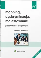 Mobbing, dyskryminacja, molestowanie - przeciwdziałanie w praktyce Mobbing, dyskryminacja, molestowanie - przeciwdziałanie w praktyce