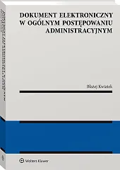 Dokument elektroniczny w ogólnym postępowaniu administracyjnym Dokument elektroniczny w ogólnym postępowaniu administracyjnym