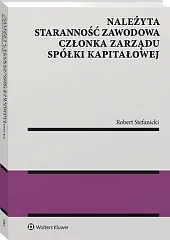 Należyta staranność zawodowa członka zarządu spółki,Robert Stefanicki