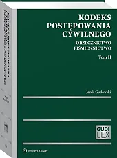Kodeks postępowania cywilnego. Orzecznictwo. Piśmiennictwo. Tom II
