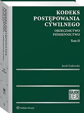 Kodeks postępowania cywilnego. Orzecznictwo. Piśmiennictwo. Tom,Jacek Gudowski