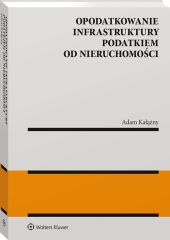 Opodatkowanie infrastruktury podatkiem od nieruchomości Opodatkowanie infrastruktury podatkiem od nieruchomości