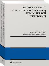 Wzorce i zasady działania współczesnej administracji publicznej Wzorce i zasady działania współczesnej administracji publicznej
