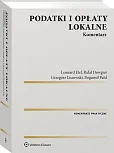 Podatki i opłaty lokalne. Komentarz Podatki i opłaty lokalne. Komentarz